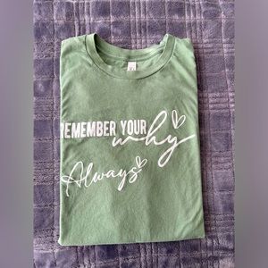 Remember your why, super soft t-shirt.